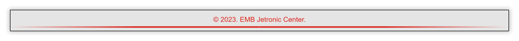  2023. EMB Jetronic Center.