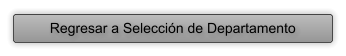 Regresar a Seleccin de Departamento