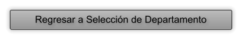 Regresar a Seleccin de Departamento