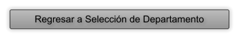 Regresar a Seleccin de Departamento